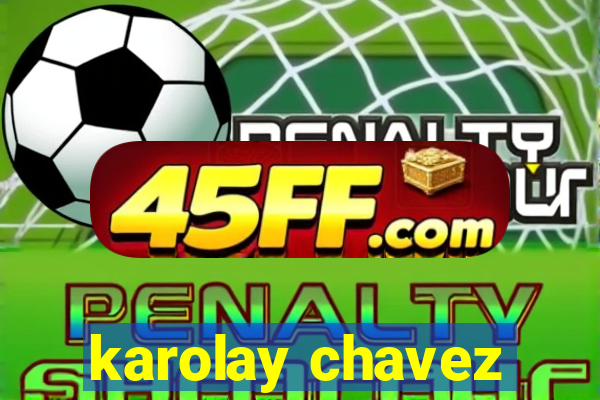 karolay chavez